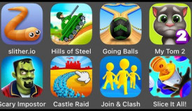 My Talking Tom 2,Join & Clash,Going Balls,Scary Impostor,Slither.io,Slice It All,Hills of Steel