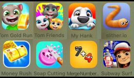 Tom Gold Run,Tom Friends,My Hank,Slither.io,Money Rush,Soap Cutting,Merge Number,Subway Surfers