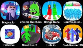 Magica.io,Zombie Catchers,Bridge Race,Count Masters,Fishdom,Giant Rush!,Hole .io,Blob Runner 3d