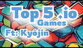 Top 5 .io games I usually play