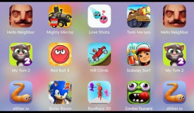 HelloNeighbor,SubwaySurf,RunRace3D,TankHeroes,HillClimb,RedBall4,MyTom 2,Slither,Sonic,Mighty Micros