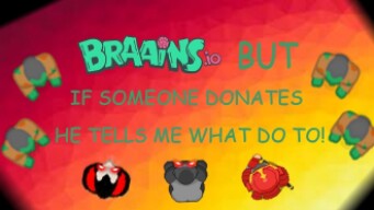 BRAAINS.IO + SKRIBBL.IO LIVESTREAM, BUT IF SOMEONE DONATES, I DO WHAT HE WANTS!