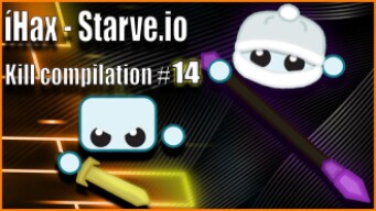 Starve.io - Kill compilation 14