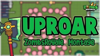 Uproar - ZombsRoyale.io Montage