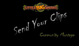Send Your Clips - Little Big Snake Community Montage
