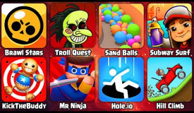 Brawl Stars, Troll Quest, Sand Balls, Subway Surf, KickTheBuddy, Mr Ninja, Hole.io