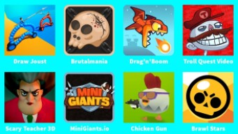 Scary Teacher 3D,Troll Quest Video Games,Brawl Stars,Chicken Gun,MiniGiants io,Brutalmania,DrawJoust
