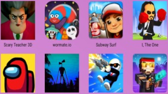 Siren Head Granny,Pixel Gun 3D,Wormate.io,Scary Teacher,Among Us,Subway Surf,The One,Johnny Trigger