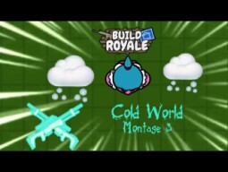 Cold world montage (buildroyale.io)