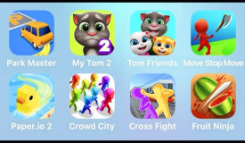 Park Master, My Tom 2, Tom Friends, Move Stop Move, Paper.io 2, Crowd City, Cross Fight, Fruit Ninja