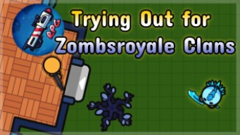 Trying Out for Zombsroyale Clans on my alt (part 2)