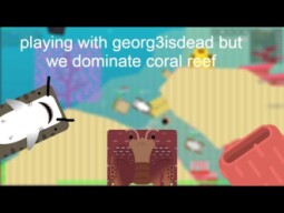 playing with georg3isdead but we dominate coral reef | deeeep.io