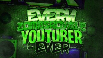 Every ZombsRoyale Youtuber - EVER
