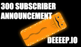 300 Subscriber Event Announcement! Deeeep.io