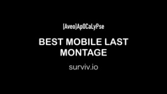 BEST MOBILE LAST MONTAGE | surviv.io